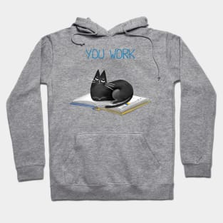 Cartoon funny black cat and the inscription "You work, I watch and judge". Hoodie